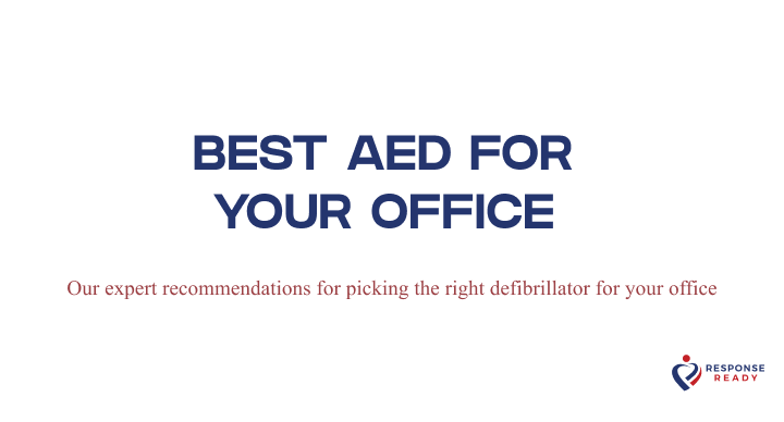 CHOOSING THE BEST AED FOR YOUR OFFICE