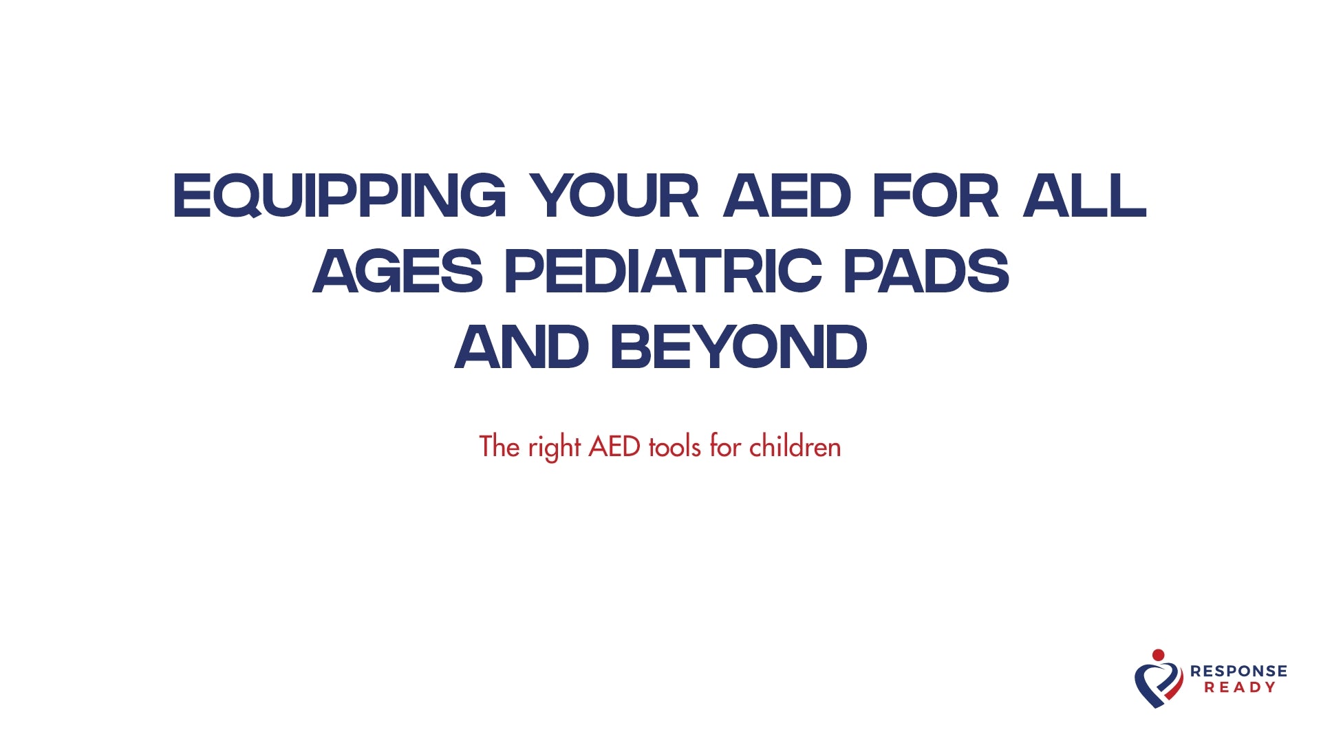 Equipping your AED for all ages pediatric pads and beyond