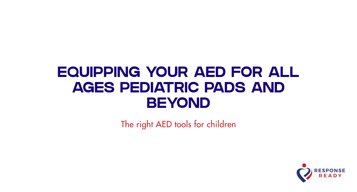 Equipping your AED for all ages pediatric pads and beyond
