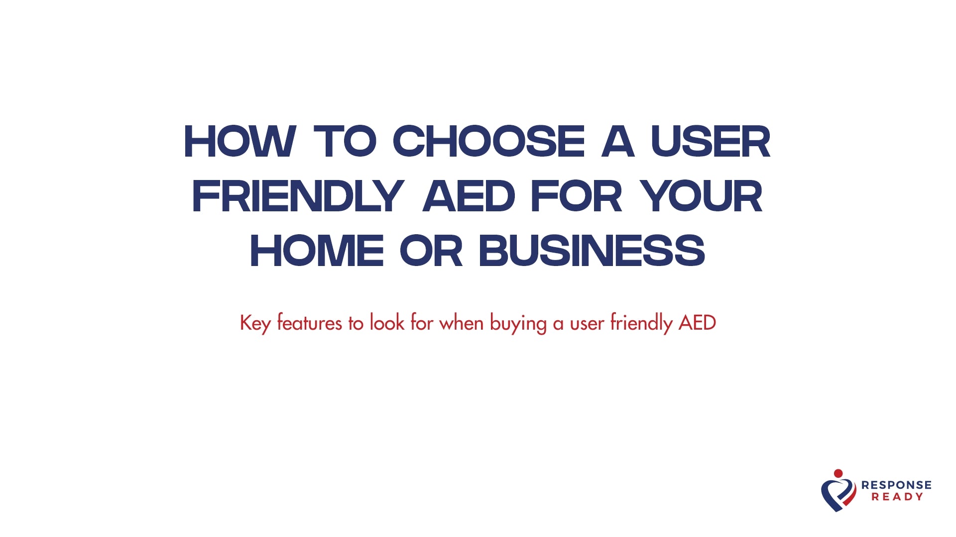 How to choose a user friendly AED for your home or business