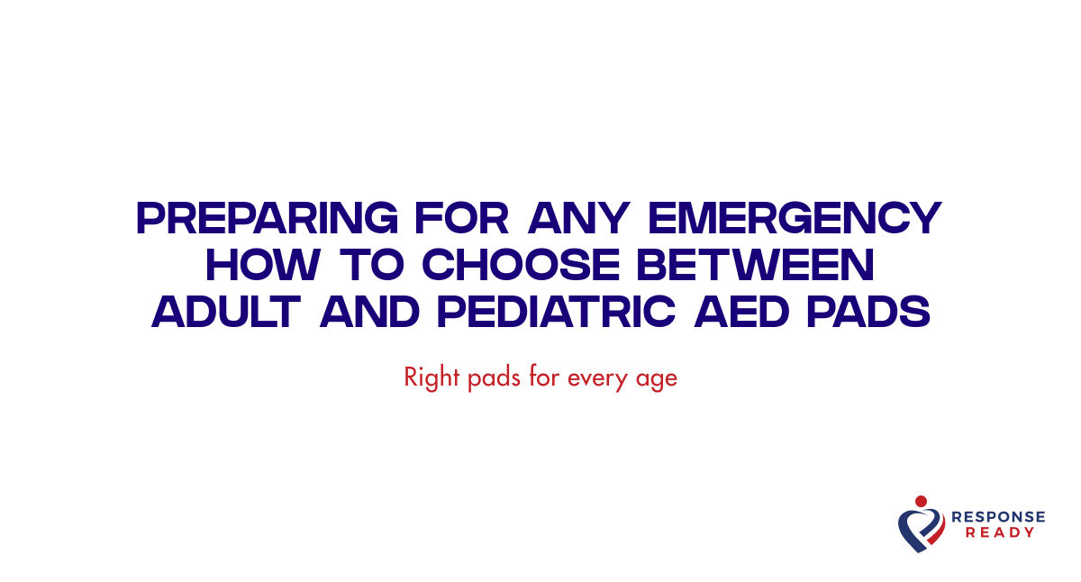 Preparing for any emergency how to choose between adult and pediatric AED pads