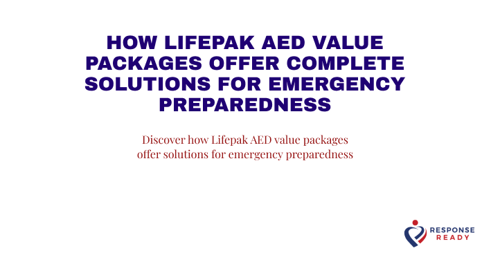 How Lifepak AED value packages offer complete solutions for emergency preparedness