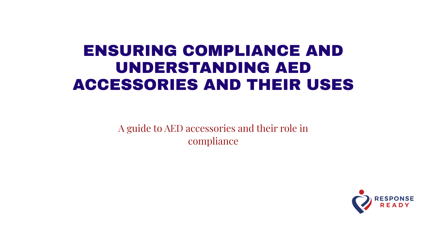 Ensuring compliance and understanding AED accessories and their uses