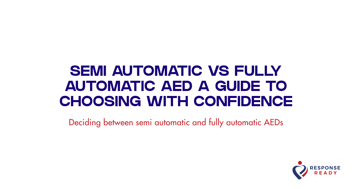 Semi automatic vs fully automatic AED a guide to choosing with confidence
