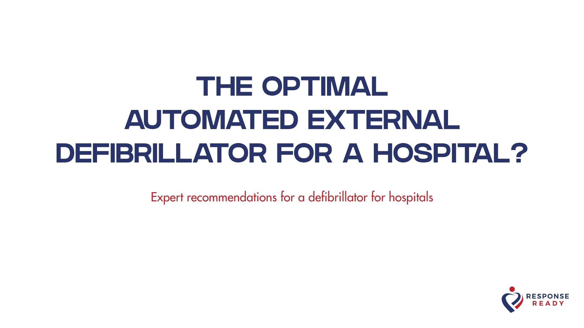 WHAT IS THE OPTIMAL AUTOMATED EXTERNAL DEFIBRILLATOR FOR A HOSPITAL?
